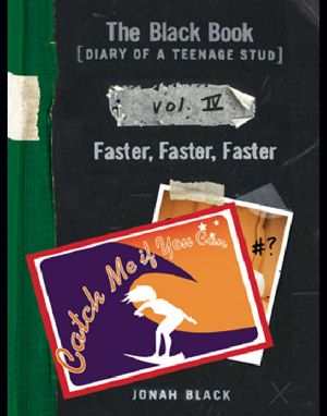 [The Black Book: Diary of a Teenage Stud 04] • Faster, Faster, Faster
